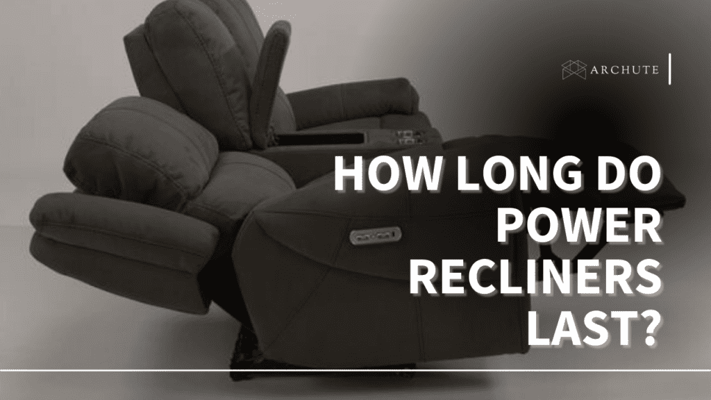 How Long Do Power Recliners Last? All You Need to Know Archute