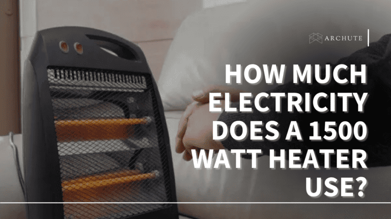 How Much Electricity Does A 1500-Watt Heater Use? - Archute