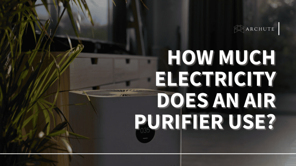 How Much Electricity Does An Air Purifier Use? Archute