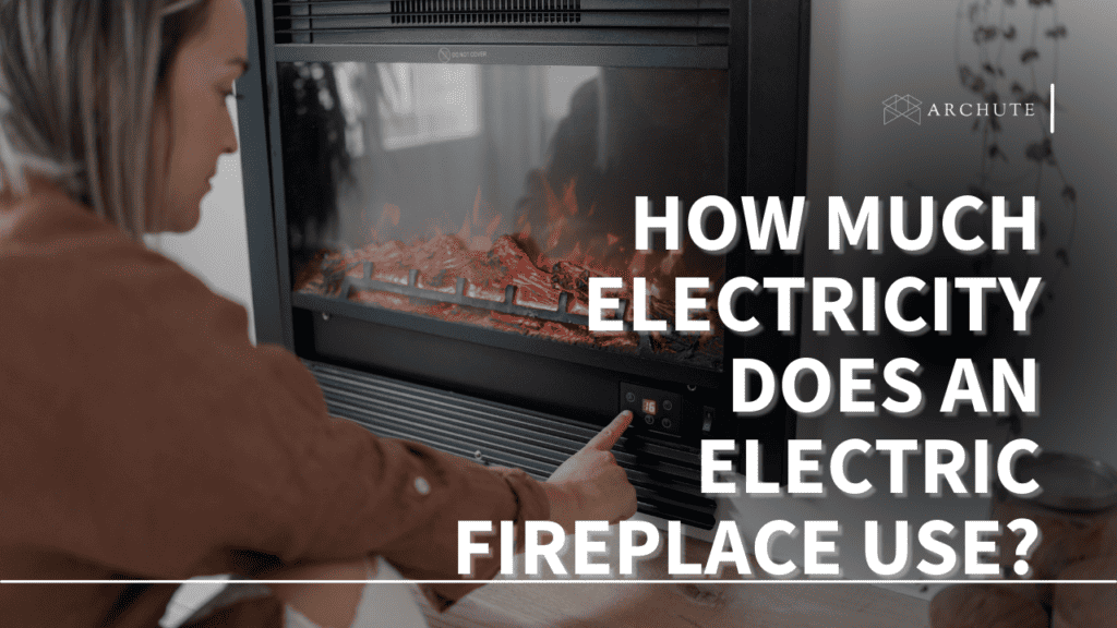 How Much Electricity Does an Electric Fireplace Use? Archute