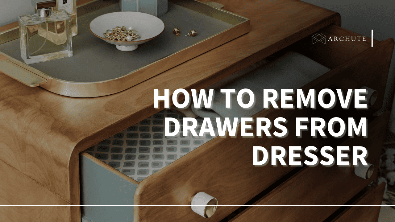 how to remove drawers from dresser