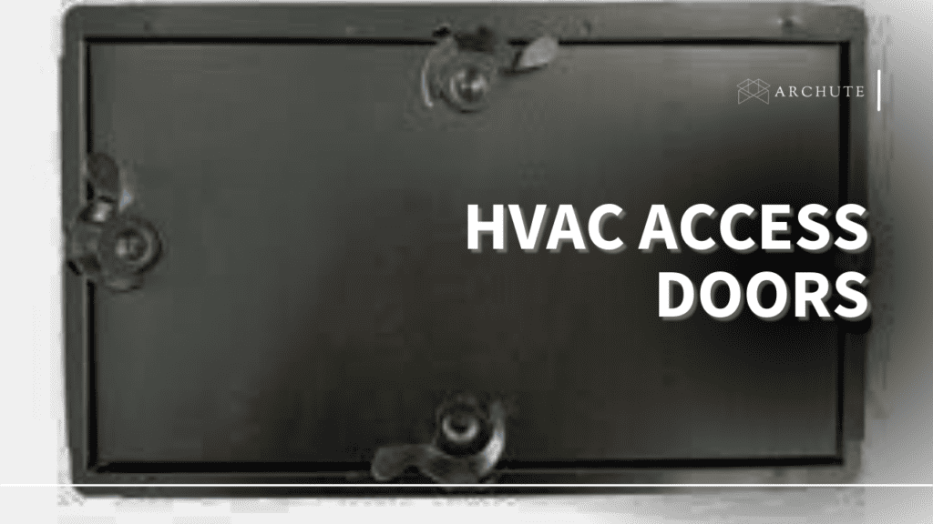 How to Choose the Right HVAC Access Doors for Your Kitchen Archute