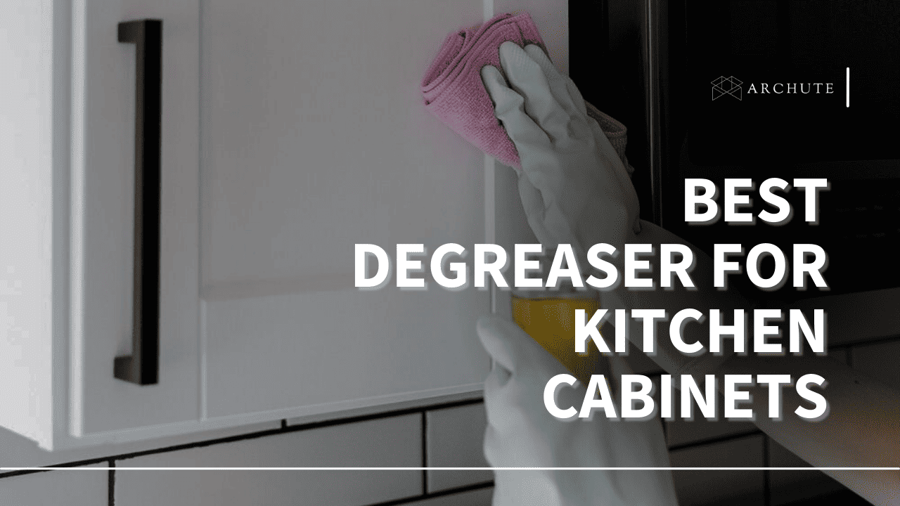 Best Degreaser for Kitchen Cabinets