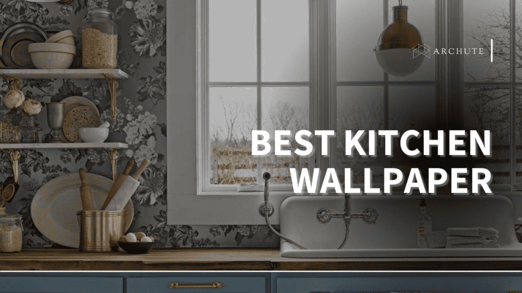 Best Kitchen Wallpaper Ideas for a Cozy and Unique Space Archute