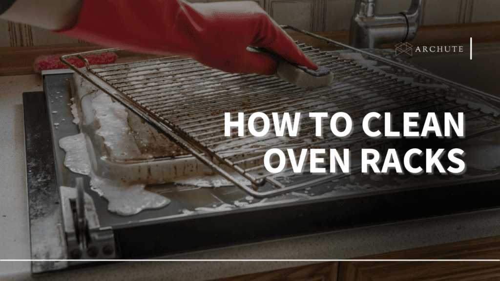 How to Clean Oven Racks Step By Step Guide Archute