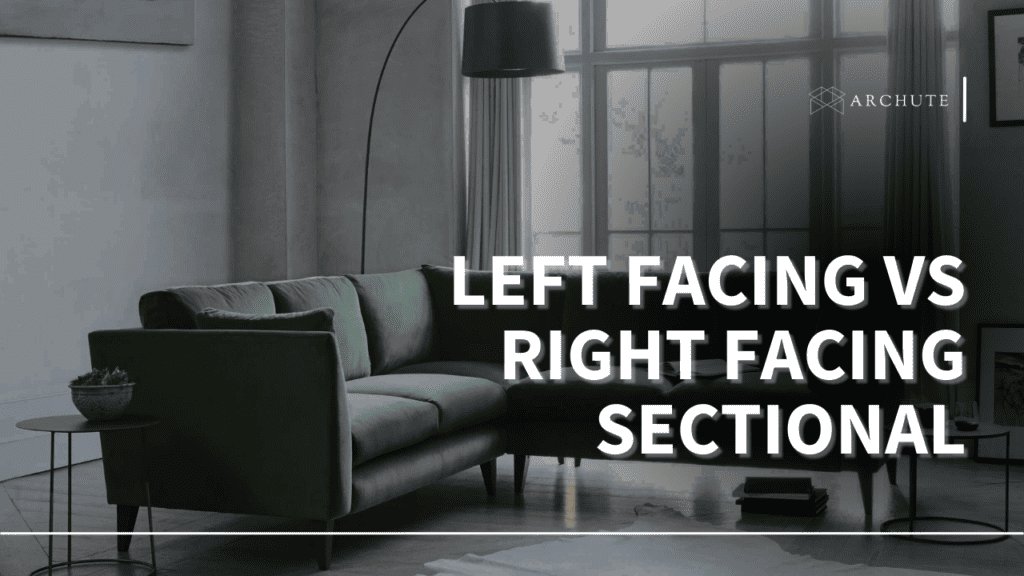 Left Facing vs. Right Facing Sectional Detailed Guide Archute