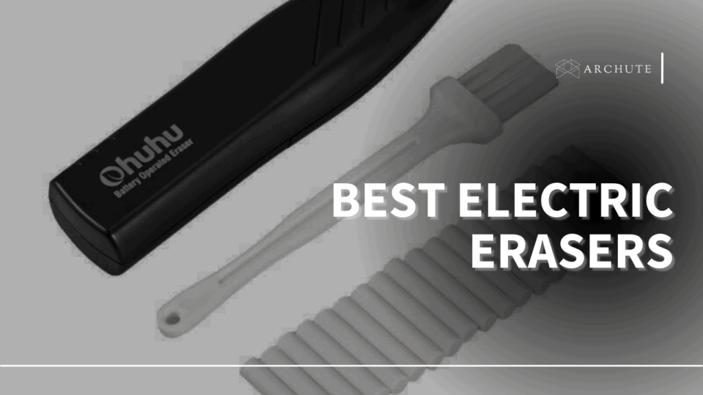 Best Electric Erasers for Amateur and Skilled Artists Archute