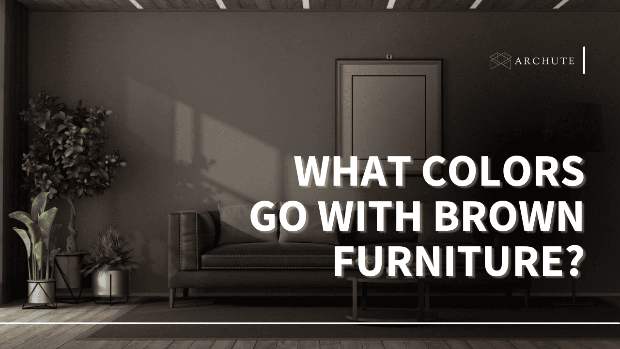 what colors go with brown furniture