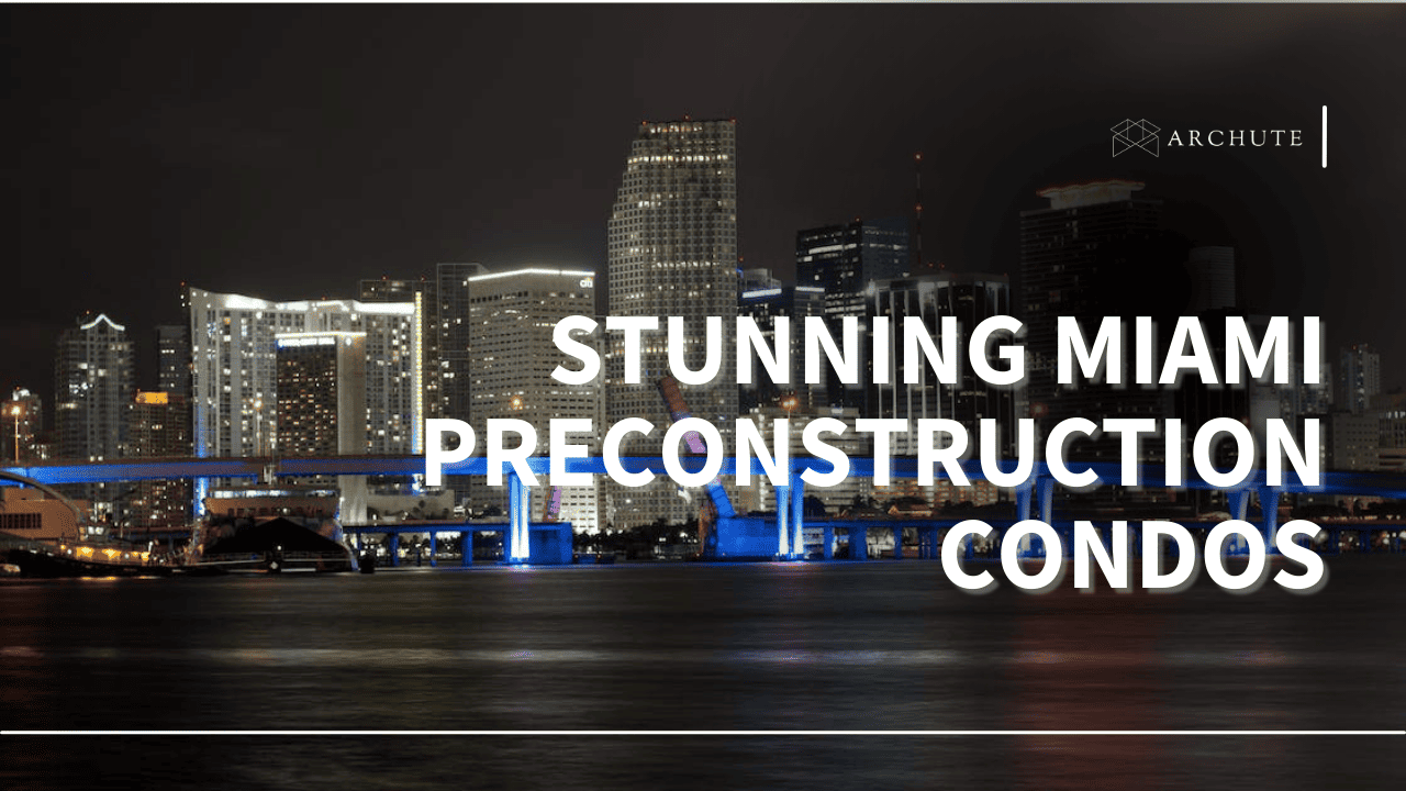 STUNNING MIAMI PRECONSTRUCTION CONDOS